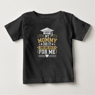 My Mummy Did It And She Did It For Me Mum Graduate Baby T-Shirt
