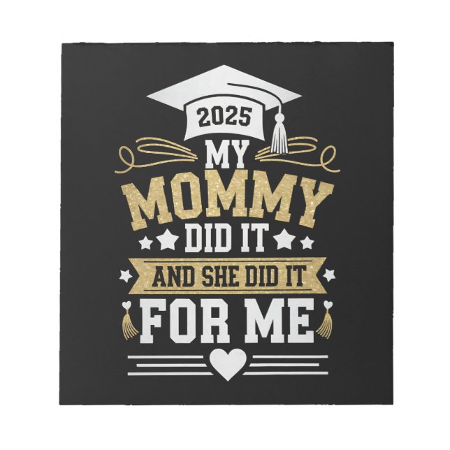 My Mummy Did It And She Did It For Me Mum Graduate Notepad (Front)