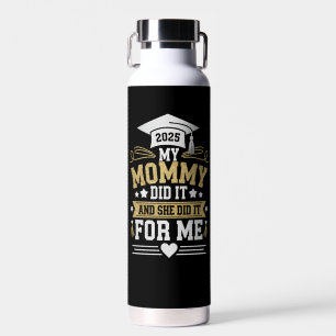 My Mummy Did It And She Did It For Me Mum Graduate Water Bottle