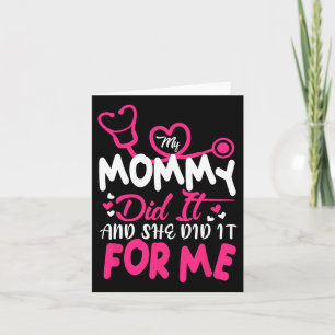 My Mummy Did It And She Did It For Me Mum Nurse Gr Card
