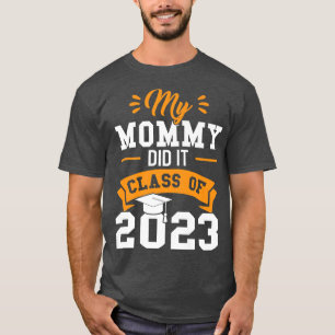 My mummy did it class of 2023 listen music T-Shirt
