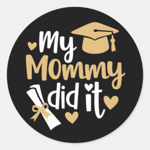 My Mummy Did It Graduation Graduated Mum Classic Round Sticker
