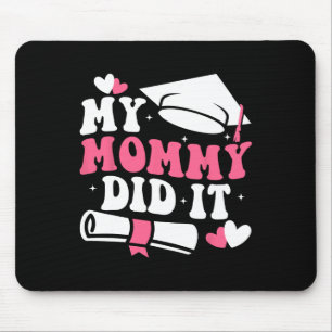 My Mummy Did It Graduation Graduated Mum Proud Chi Mouse Pad