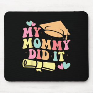 My Mummy Did It Graduation Graduated Mum Proud Chi Mouse Pad
