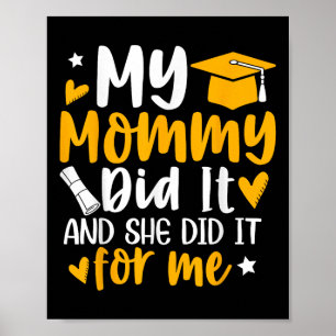 My Mummy Did It Graduation Graduated Mum Proud Chi Poster