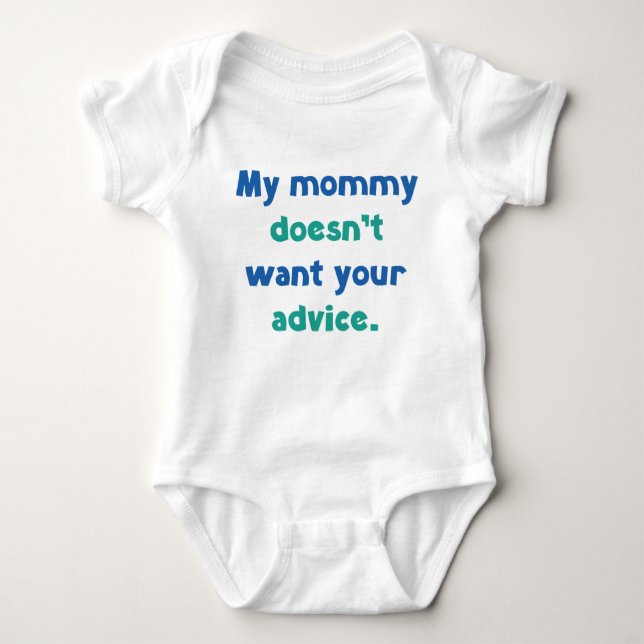 My Mummy Doesn't Want Your Advice Baby Bodysuit (Front)