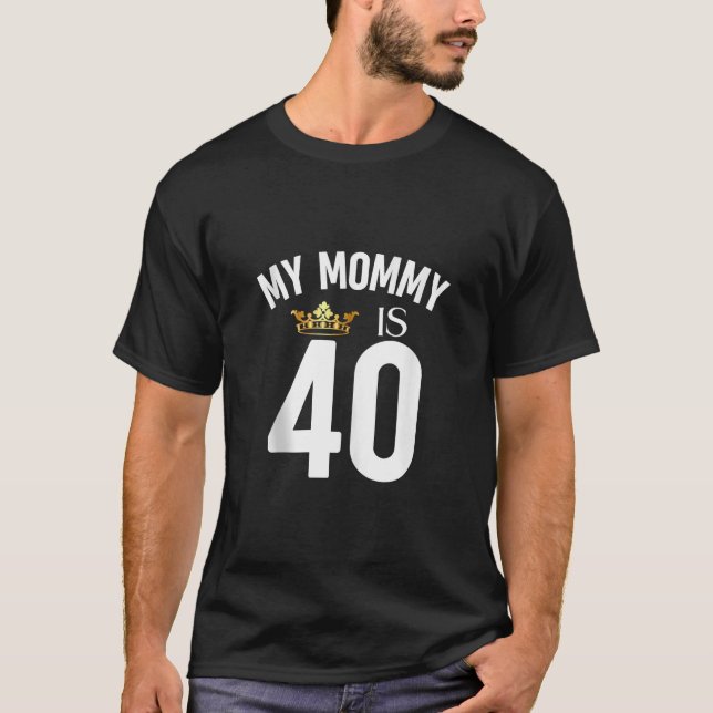 My Mummy Is 40 40th 40 Years Old Mama Mum Mother M T-Shirt (Front)