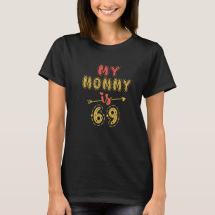 My Mummy Is 69 Years Old Mum's 69Th Birthday Idea T-Shirt
