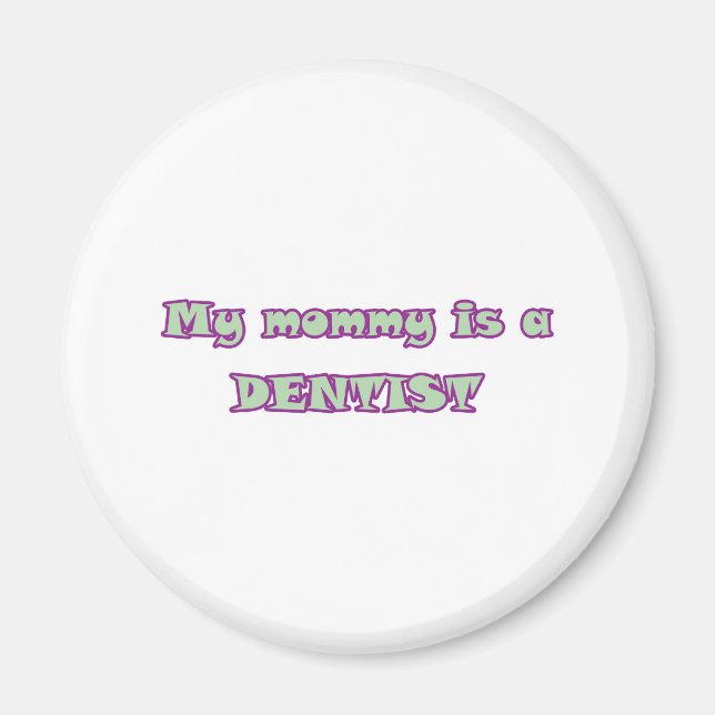 My Mummy Is A Dentist Magnet (Front)
