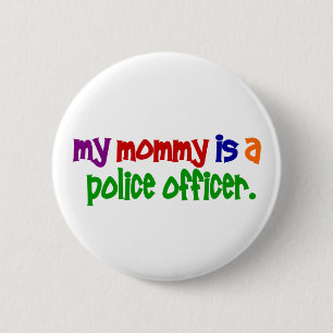 My Mummy Is A Police Officer 1 (Primary) 6 Cm Round Badge