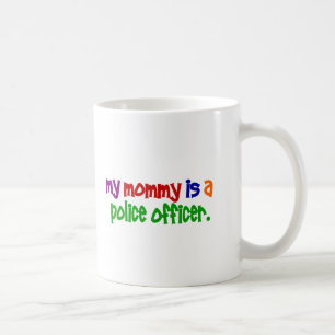 My Mummy Is A Police Officer 1 (Primary) Coffee Mug