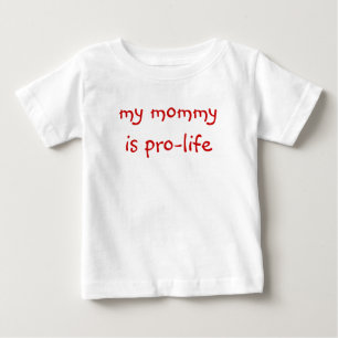 my mummy is pro-life (baby tee) baby T-Shirt