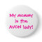 My mummy is the avon lady