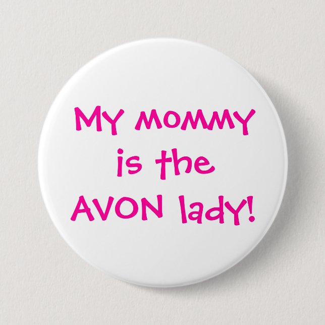 My mummy is the avon lady 7.5 cm round badge (Front)