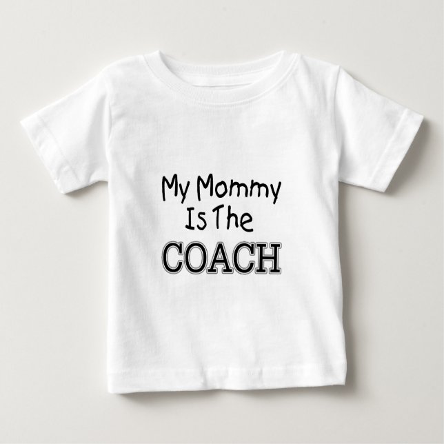 My Mummy Is The Coach Baby T-Shirt (Front)