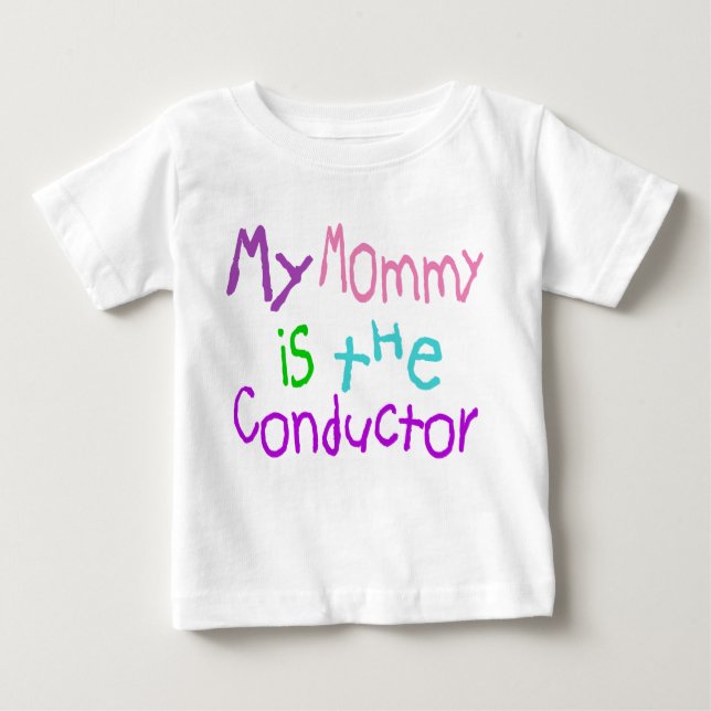 My Mummy Is The Conductor Baby T-Shirt (Front)