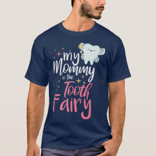 My mummy is the Tooth fairy vibes teeth Dental Hyg T-Shirt