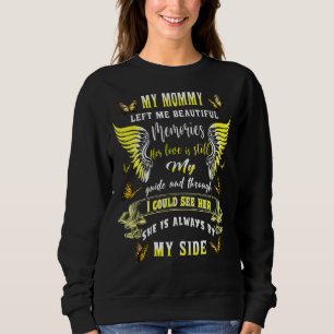 My Mummy Left Me Beautiful Memories She Is Always Sweatshirt