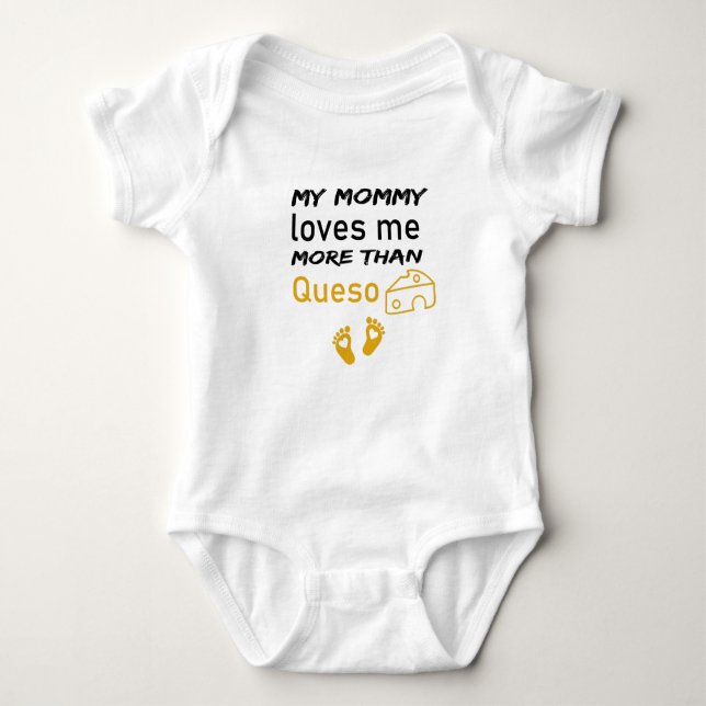 My Mummy Loves Me More Than Queso Cute Baby  Baby Bodysuit (Front)
