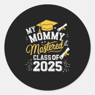 My Mummy Mastered It Cl Of 2025 Masters Graduation Classic Round Sticker