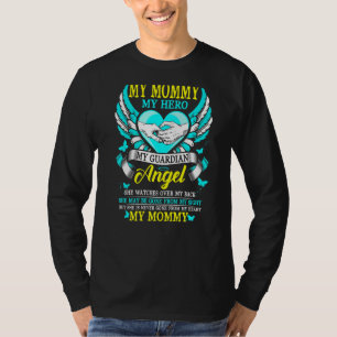 My Mummy My Hero My Guardian Angel She Watches Ove T-Shirt