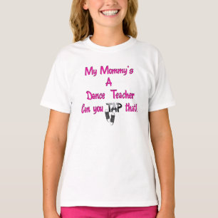 My Mummy's A Dance Teacher T-Shirt