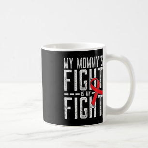 My Mummy's Fight is My Fight Blood Cancer Awarenes Coffee Mug