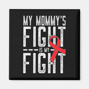 My Mummy's Fight is My Fight Blood Cancer Awarenes Magnet