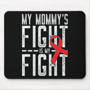 My Mummy's Fight is My Fight Blood Cancer Awarenes Mouse Pad
