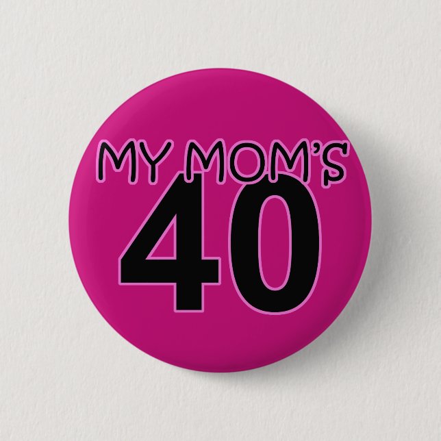 My Mum's 40 6 Cm Round Badge (Front)