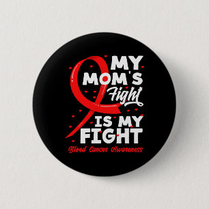 My Mum's Fight Is My Fight Blood Cancer Awareness  6 Cm Round Badge