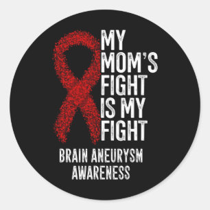 My Mum's Fight Is My Fight Brain Aneurysm Awarenes Classic Round Sticker