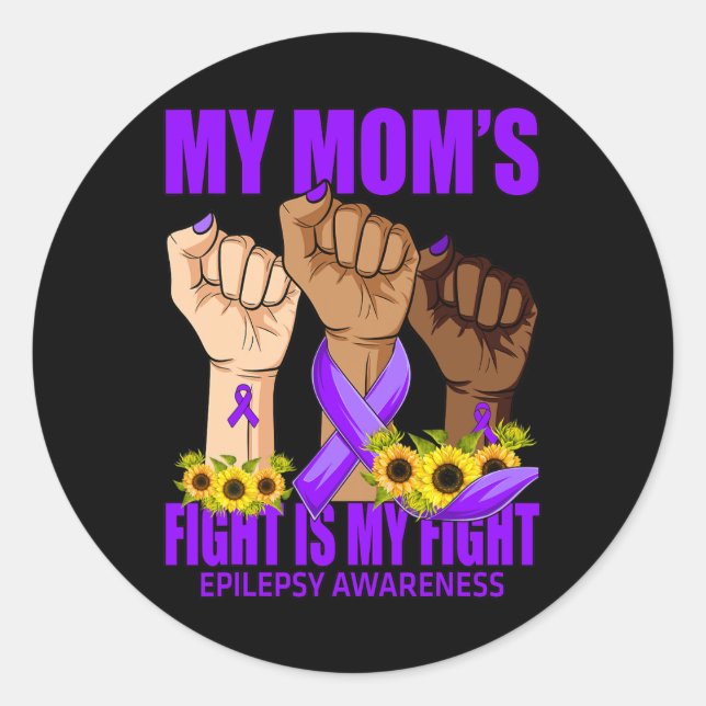 My Mum's Fight Is My Fight Epilepsy Awareness 1 Classic Round Sticker (Front)