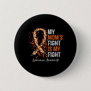 My Mum's Fight Is My Fight - Leukaemia Awareness G 6 Cm Round Badge
