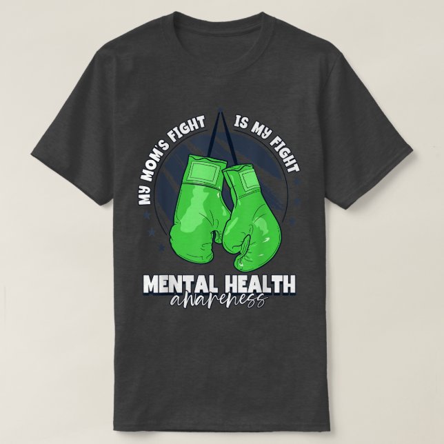 My Mum's Fight Is My Fight Mental Health Awareness T-Shirt (Design Front)