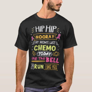 My Mum's Last Chemotherapy Today Ring The Bell T-Shirt
