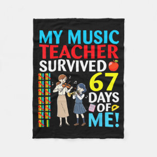 My Music Teacher Survived 67 Days Of Me Student Ba Fleece Blanket
