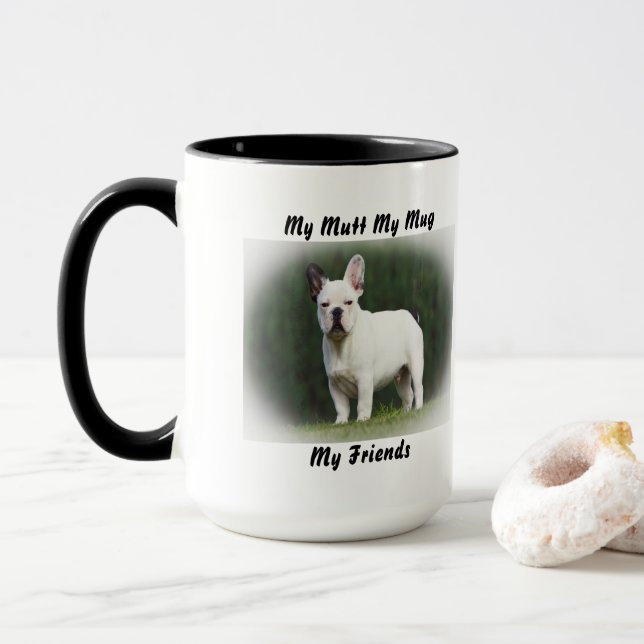 My Mutt My Mug My Friends. (With Donut)