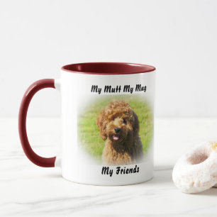 My Mutt My Mug My Friends.