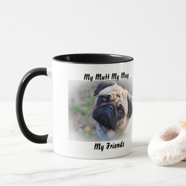 My Mutt My Mug My Friends. (With Donut)