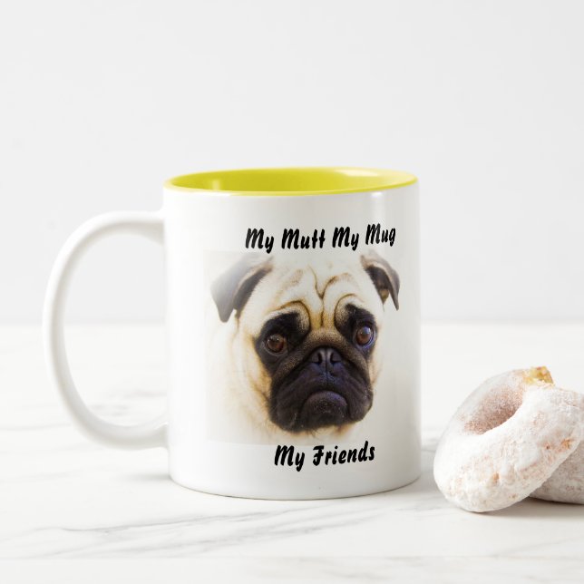 My Mutt My Mug My Friends. (With Donut)