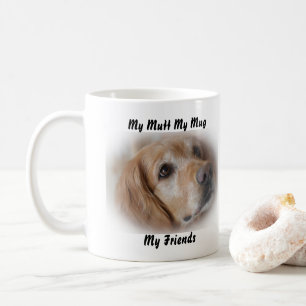 My Mutt My Mug My Friends.