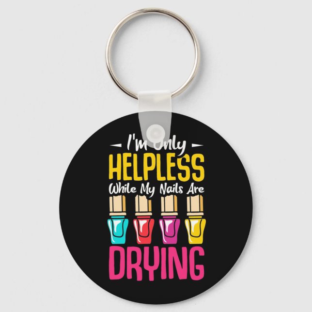 My Nails Are Drying Key Ring (Front)
