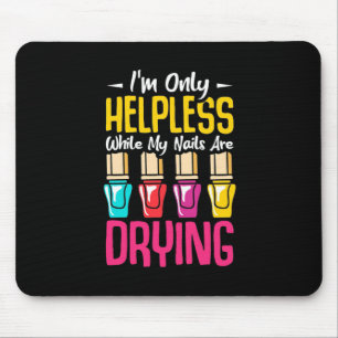 My Nails Are Drying Mouse Pad