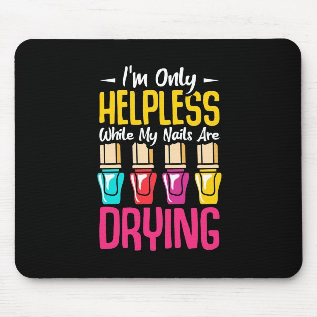 My Nails Are Drying Mouse Pad (Front)