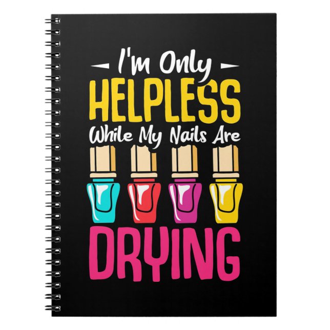 My Nails Are Drying Notebook (Front)