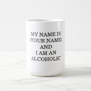 My Name Is... And I Am Alcoholic Coffee Mug