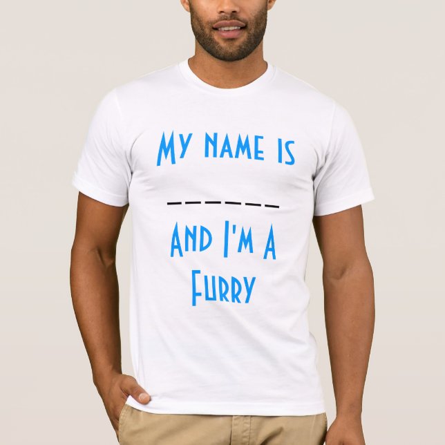 My Name Is ____ And I'm A Furry T-Shirt (Front)