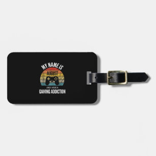 My Name Is August And I Have A Gaming Additiction Luggage Tag
