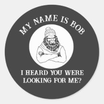 My Name Is Bob Bigfoot Found You